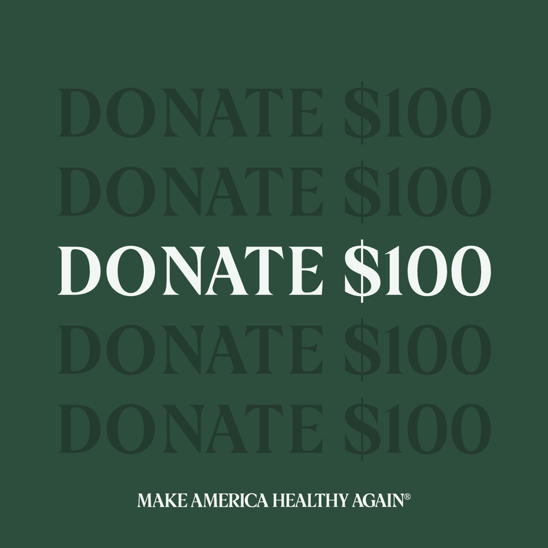 $100 donation supporting MAHA Action — Make America Healthy Again