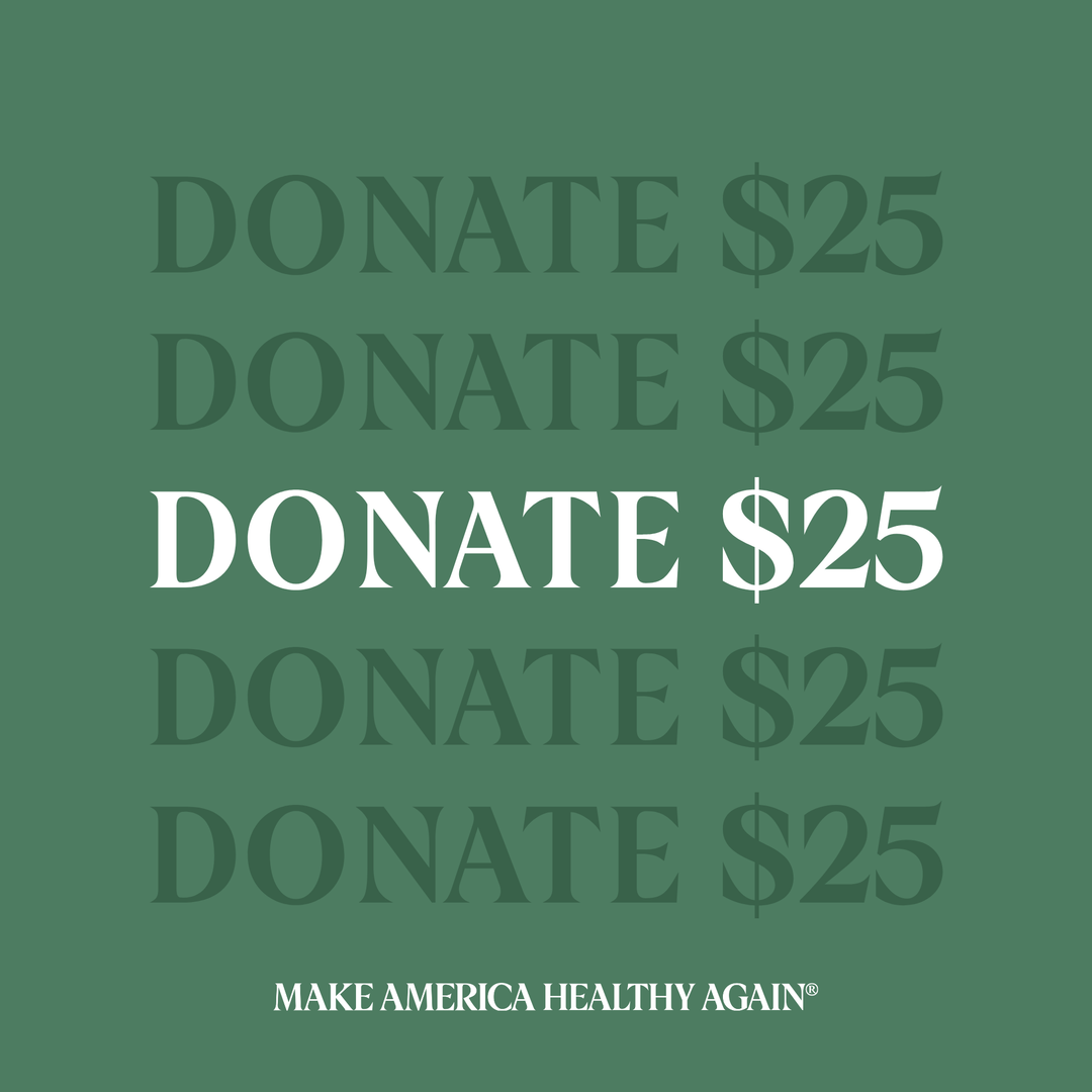 $25 donation supporting MAHA Action — Make America Healthy Again