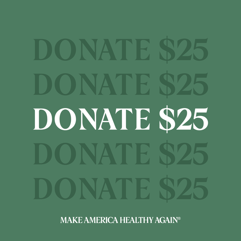 $25 donation supporting MAHA Action — Make America Healthy Again