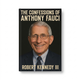 The Confessions of Anthony Fauci by Robert F. Kennedy III