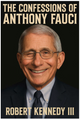 The Confessions of Anthony Fauci by Robert F. Kennedy III