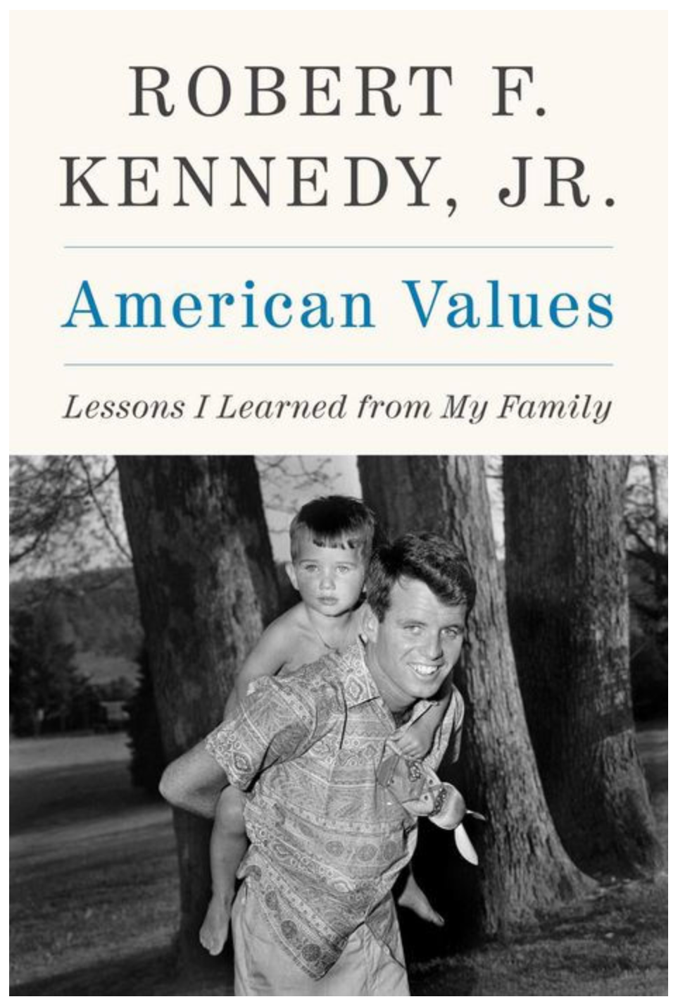 American Values: Lessons I Learned from My Family by Robert F. Kennedy Jr.