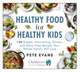 Healthy Food for Healthy Kids: 120 Simple, Nourishing, Gluten- and Dairy-Free Recipes Your Whole Family Will Love by Pete Evans